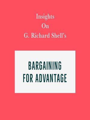 cover image of Insights on G. Richard Shell's Bargaining for Advantage